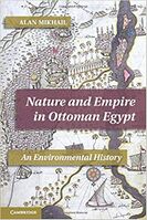غلاف كتاب الطبيعة والامبراطورية في مصر العثمانية كتاب من تأليف المؤرخ الأمريكي آلن ميخائيل